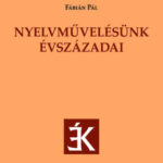 Nyelvművelésünk évszázadai - Fábián Pál