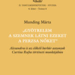 Gyötrelem a szemnek látni ezeket a perzsa nőket - Alexandros és az előkelő barbár asszonyok Curtius Rufus történeti munkájában - Munding Márta