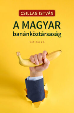 A magyar banánköztársaság - Csillag István