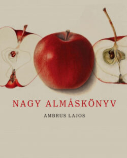 Nagy Almáskönyv - Második bővített kiadás - Ambrus Lajos