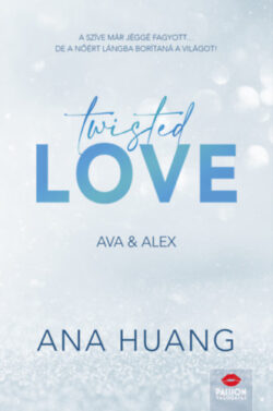 Twisted Love - Ava & Alex - Twisted-sorozat 1. rész - Ana Huang