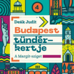 Budapest tündérkertje - A Margit-sziget - Deák Judit