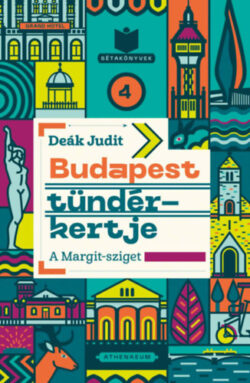 Budapest tündérkertje - A Margit-sziget - Deák Judit