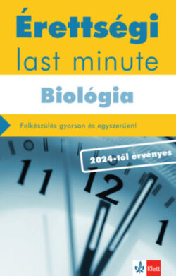 Érettségi Last minute - Biológia - Felkészülés gyorsan és egyszerűen! - Kleininger Tamás
