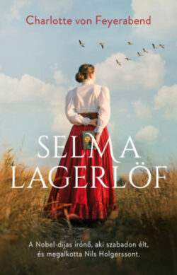 Selma Lagerlöf - A Nobel-díjas írónő