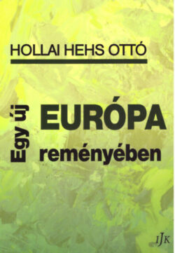 Egy új Európa reményében - Hollai Hehs Ottó