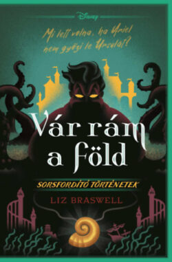 Disney - Vár rám a föld! - Sorsfordító történetek - Liz Braswell