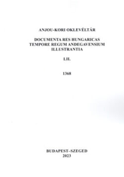 Anjou-kori Oklevéltár LII. 1368 - Documenta res Hungaricas tempore regum Andegavensium illustrantia -