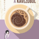 Történetek a kávézóból - Átdolgozott kiadás - Kavagucsi Tosikadzu