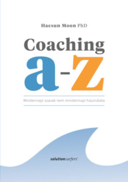 Coaching A-Z - Mindennapi szavak nem mindennapi használata - Haesun Moon PhD