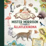 Mister Morrison mágikus állatlexikona - Margit Auer