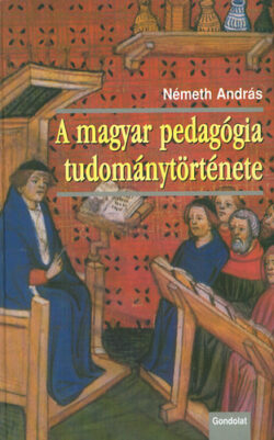 A magyar pedagógia tudománytörténete - Németh András