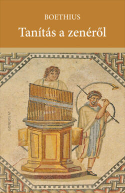 Tanítás a zenéről - Anicius Manlius Severinus Boethius