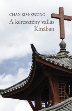A keresztény vallás Kínában - Chan Kim-Kwong