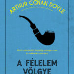 A félelem völgye - Sir Arthur Conan Doyle