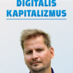 Digitális kapitalizmus - Pogátsa Zoltán