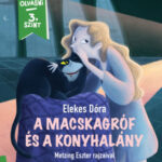 A macskagróf és a konyhalány - Már tudok olvasni - 3. szint - Elekes Dóra