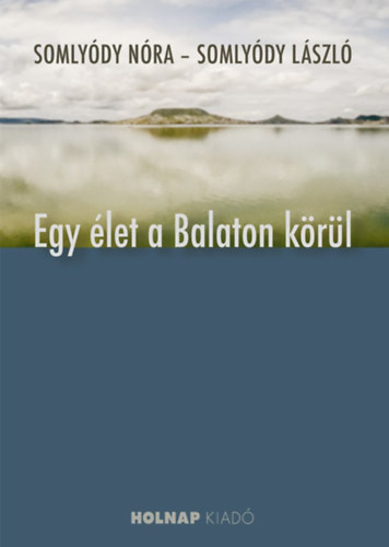 Egy élet a Balaton körül - Somlyódy Nóra
