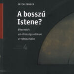 A bosszú Istene? - Bevezetés az ellenségzsoltárok értelmezésébe - Erich Zenger