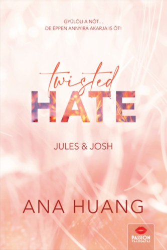 Twisted Hate - Jules & Josh - Twisted-sorozat 3. rész - Ana Huang