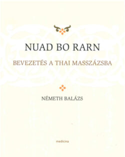 Nuad bo rarn - Bevezetés a thai masszázsba - Németh Balázs