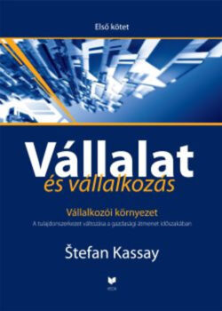 Vállalat és vállalkozás I. - Vállalkozói környezet - Stefan Kassay