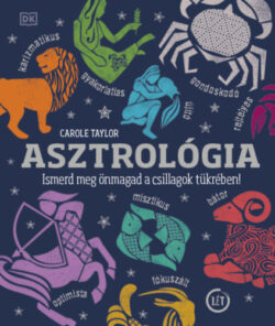 Asztrológia - Ismerd meg önmagad a csillagok tükrében! - Carole Taylor