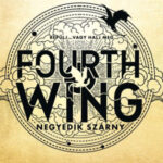 Fourth Wing - Negyedik szárny - Rebecca Yarros