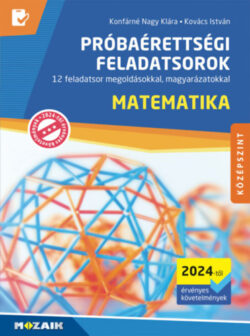 Matematika próbaérettségi feladatsorok - Középszint (2024-től érvényes követelmények) - 12 feladatsor megoldásokkal