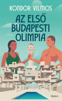 Az első budapesti olimpia - Kondor Vilmos