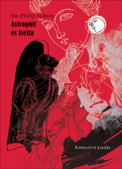 Astrophil és Stella - Kétnyelvű kiadás - Sidney