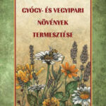 Gyógy- és vegyipari növények termesztése - Vitéz Szabó István