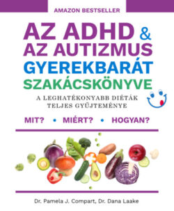 Az ADHD & az autizmus gyerekbarát szakácskönyve - A leghatékonyabb diéták teljes gyűjteménye - Dana Laake