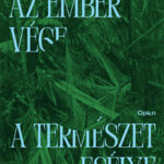 Az ember vége a természet esélye - Helyünk a földi ökoszisztémában - Jordán Ferenc