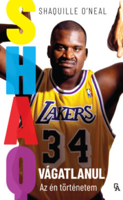 SHAQ – Vágatlanul - Az én történetem - Shaquille O'Neal