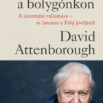 Egy élet a bolygónkon - kartonált - A szemtanú vallomása - és látomás a Föld jövőjéről - David Attenborough