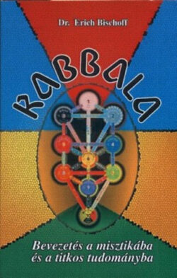Kabbala - Bevezetés a misztikába és a titkos tudományba - Dr. Erich Bischoff