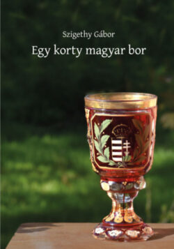 Egy korty magyar bor - Szigethy Gábor