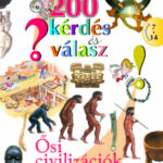 200 kérdés és válasz - Ősi civilizációk -