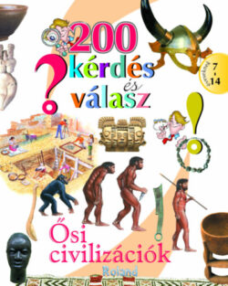 200 kérdés és válasz - Ősi civilizációk -