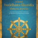 A korai buddhista filozófia lélektani attitűdje - "és annak szisztematikus bemutatása az Abhidhamma hagyománya alapján" - Láma Anagarika Govinda