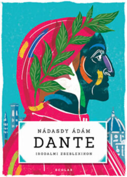 Dante - Irodalmi zseblexikon - Nádasdy Ádám