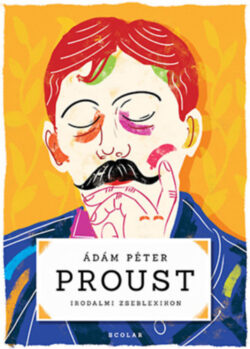 Proust - Irodalmi zseblexikon - Ádám Péter