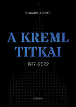 A Kreml titkai - 1917-2022 - Bernard Lecomte