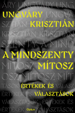 A Mindszenty-mítosz - Ungváry Krisztián