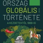 Magyarország globális története - A kezdetektől 1868-ig -