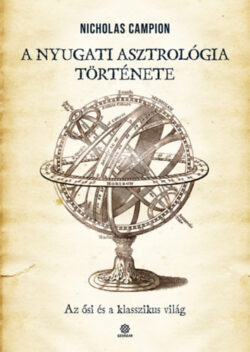 A nyugati asztrológia története - Az ősi és a klasszikus világ - Nicolas Campion