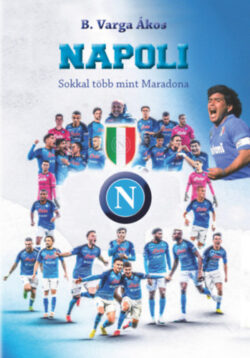 Napoli - Sokkal több mint Maradona - B. Varga Ákos