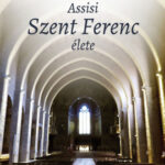Assisi Szent Ferenc élete - Szunyogh Szabolcs