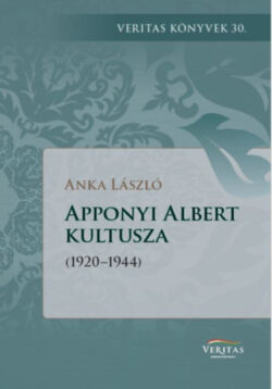 Apponyi Albert kultusza - 1920-1944 - Anka László